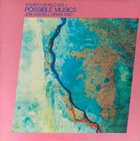 Jon Hassell & Brian Eno: Fourth World Vol. 1: Possible Musics (1980)